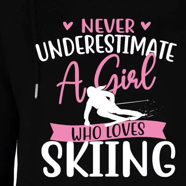 Never Underestimate A Girl Who Loves Skiing Skier Ski Womens Funnel Neck Pullover Hood