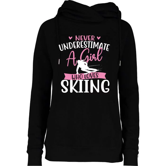 Never Underestimate A Girl Who Loves Skiing Skier Ski Womens Funnel Neck Pullover Hood