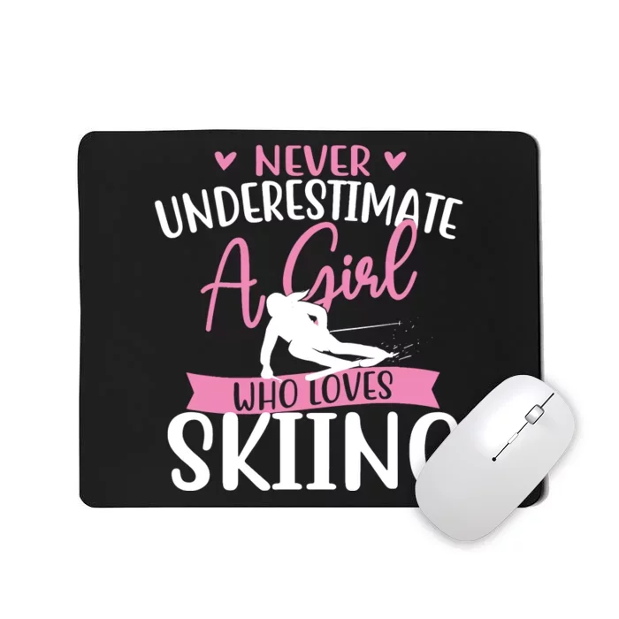 Never Underestimate A Girl Who Loves Skiing Skier Ski Mousepad