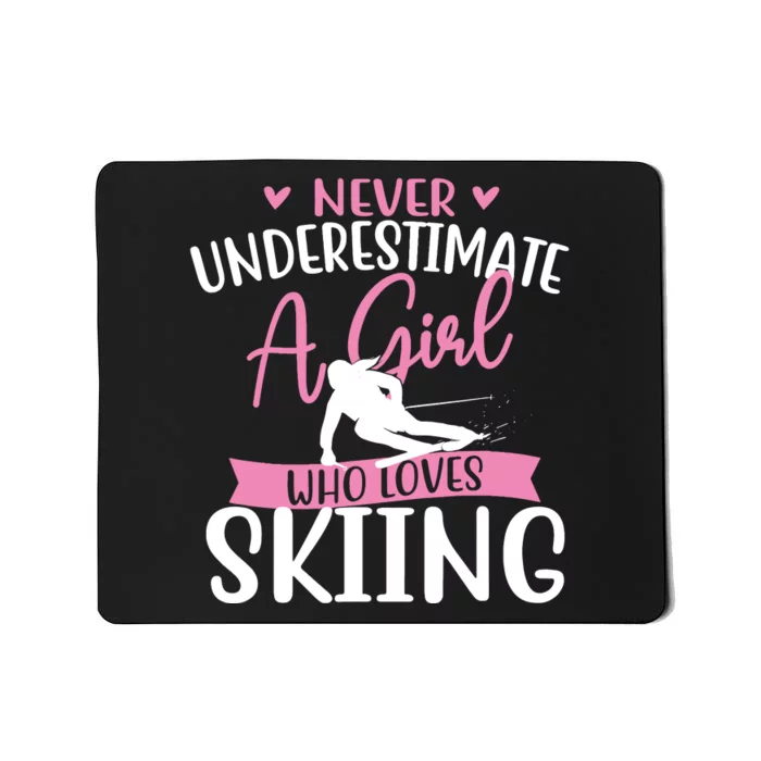 Never Underestimate A Girl Who Loves Skiing Skier Ski Mousepad