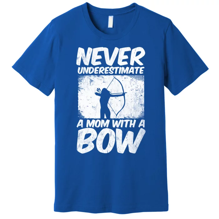 Never Underestimate A Mom With A Bowhunting Arrows Archery Gift Premium T-Shirt