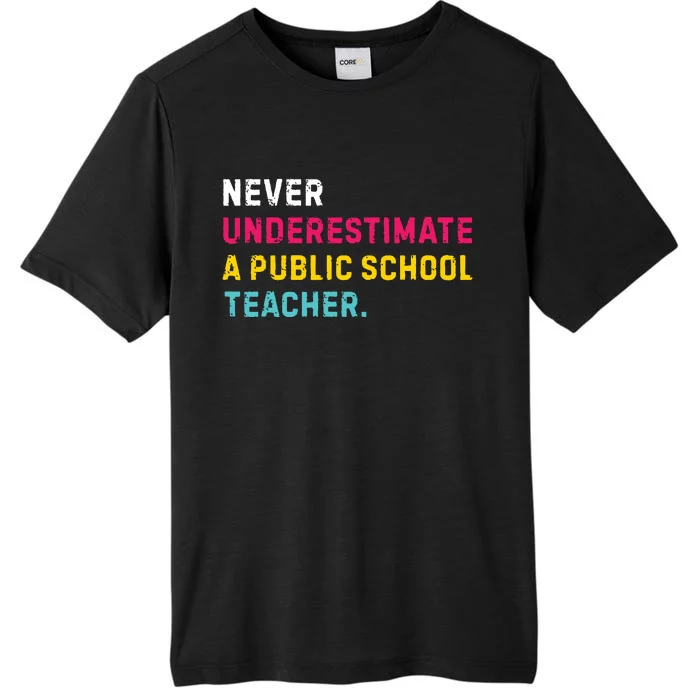 Never Underestimate A Public School Teacher ChromaSoft Performance T-Shirt