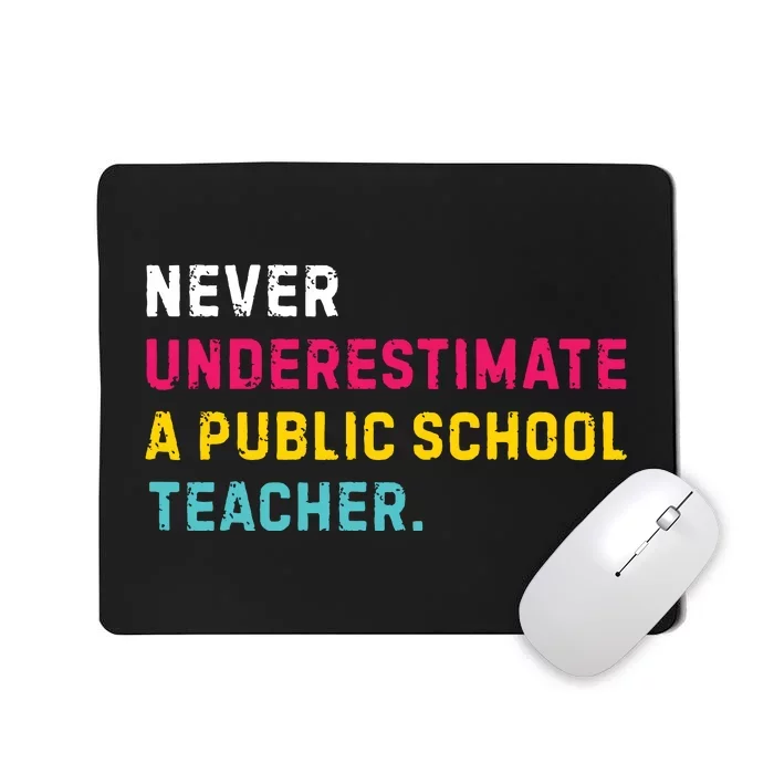 Never Underestimate A Public School Teacher Mousepad