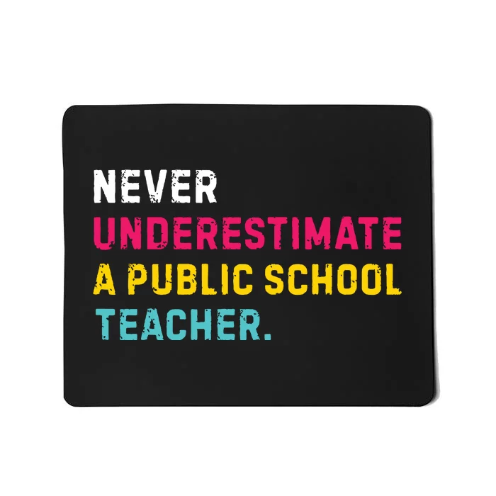 Never Underestimate A Public School Teacher Mousepad