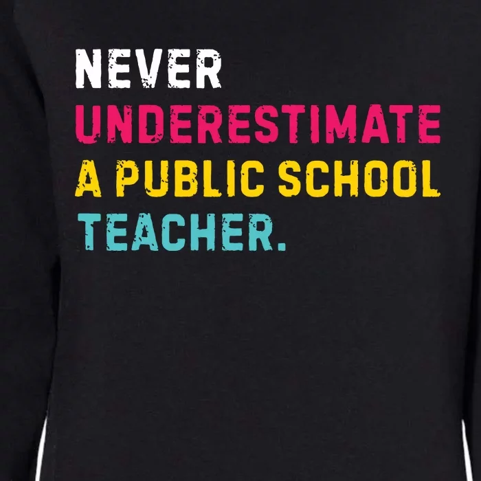 Never Underestimate A Public School Teacher Womens California Wash Sweatshirt