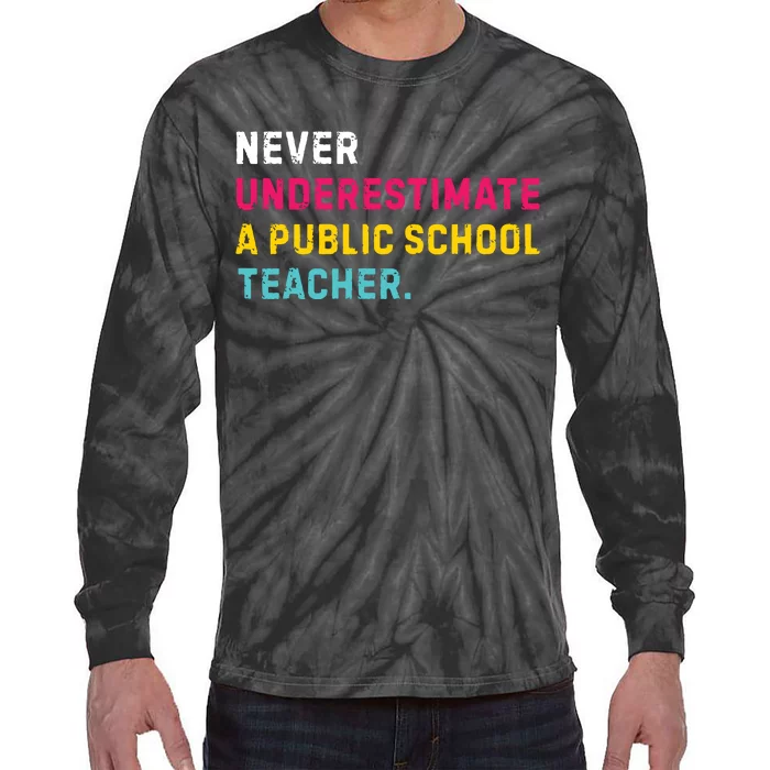 Never Underestimate A Public School Teacher Tie-Dye Long Sleeve Shirt