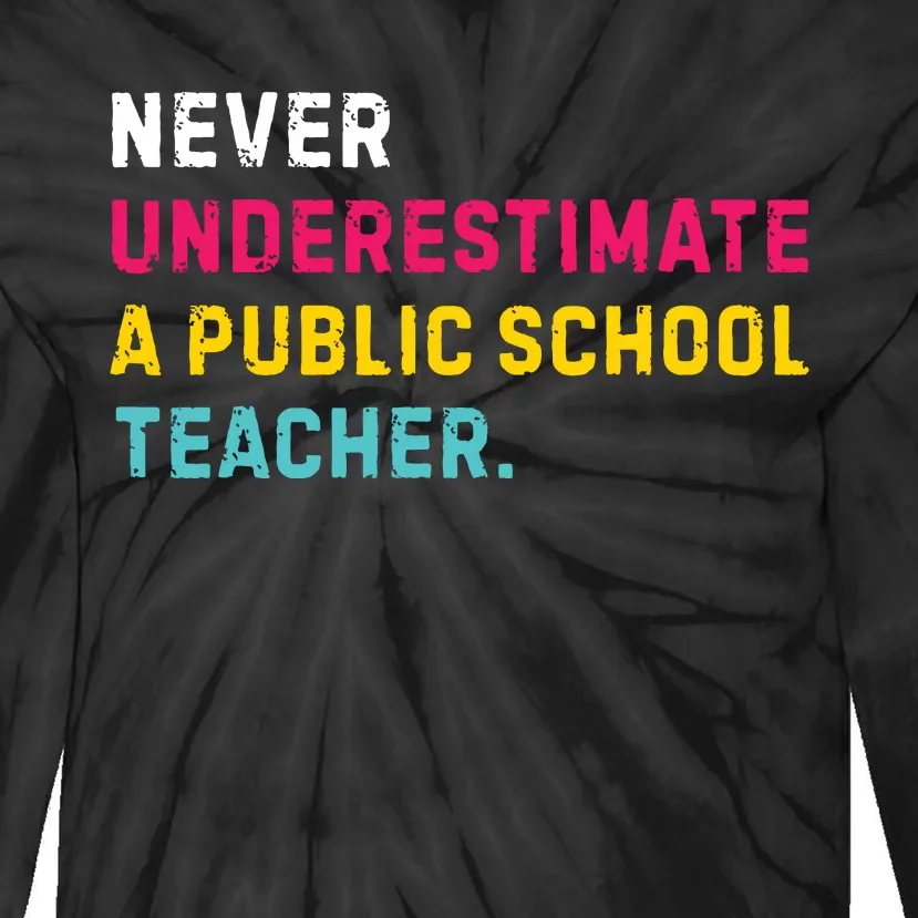 Never Underestimate A Public School Teacher Tie-Dye Long Sleeve Shirt