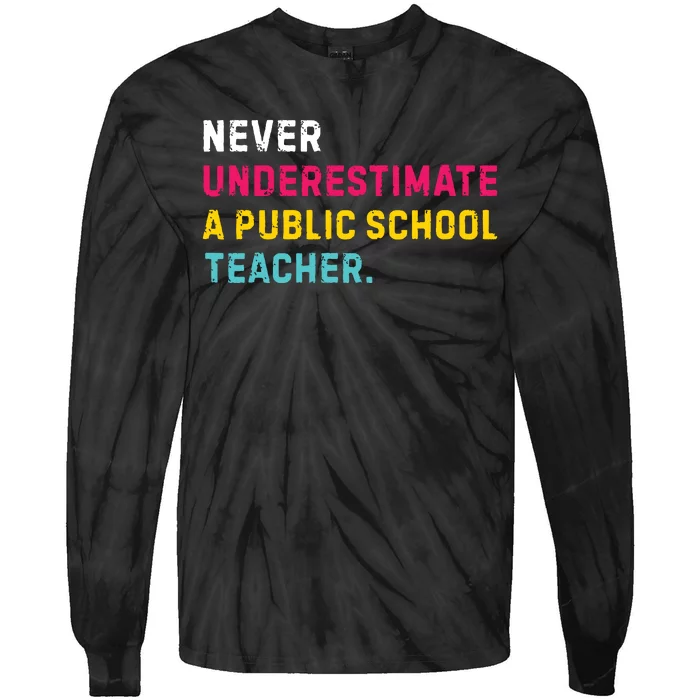 Never Underestimate A Public School Teacher Tie-Dye Long Sleeve Shirt