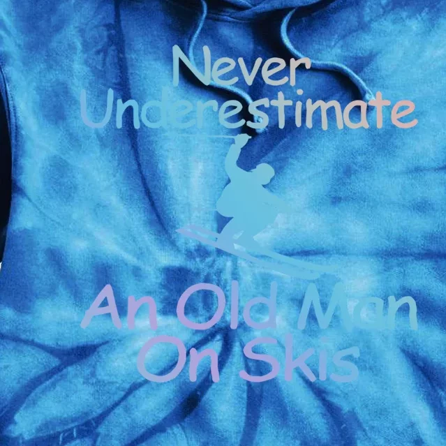 Never Underestimate An Old On Skis Skiing Retiret Ski Gift Tie Dye Hoodie