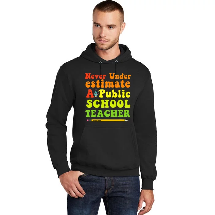 Never Underestimate A Public School Teacher Tall Hoodie