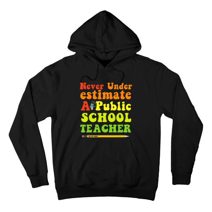 Never Underestimate A Public School Teacher Tall Hoodie