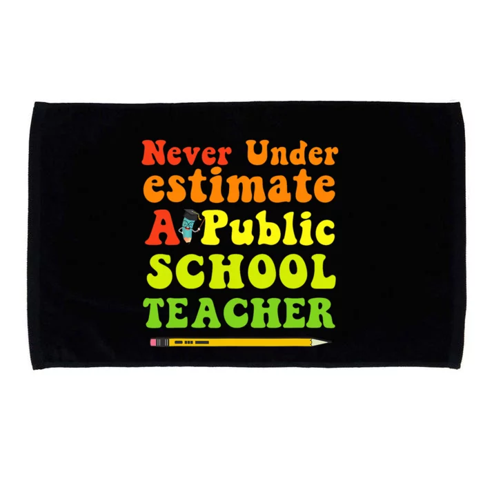 Never Underestimate A Public School Teacher Microfiber Hand Towel