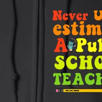 Never Underestimate A Public School Teacher Full Zip Hoodie