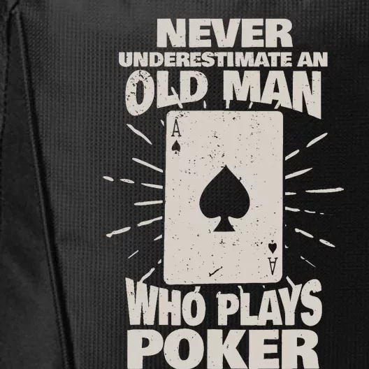 Never Underestimate An Old Man Who Plays Poker City Backpack