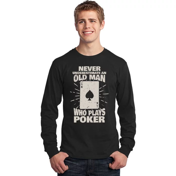 Never Underestimate An Old Man Who Plays Poker Tall Long Sleeve T-Shirt