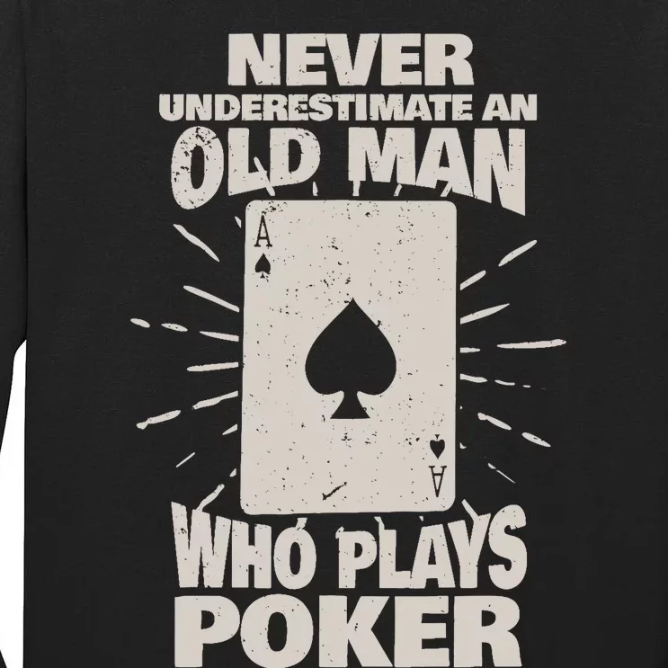 Never Underestimate An Old Man Who Plays Poker Tall Long Sleeve T-Shirt