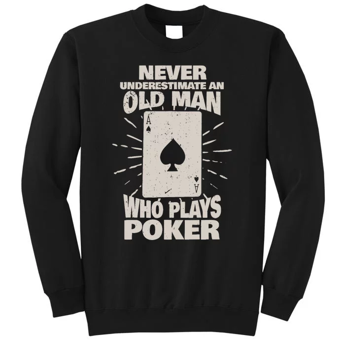 Never Underestimate An Old Man Who Plays Poker Tall Sweatshirt