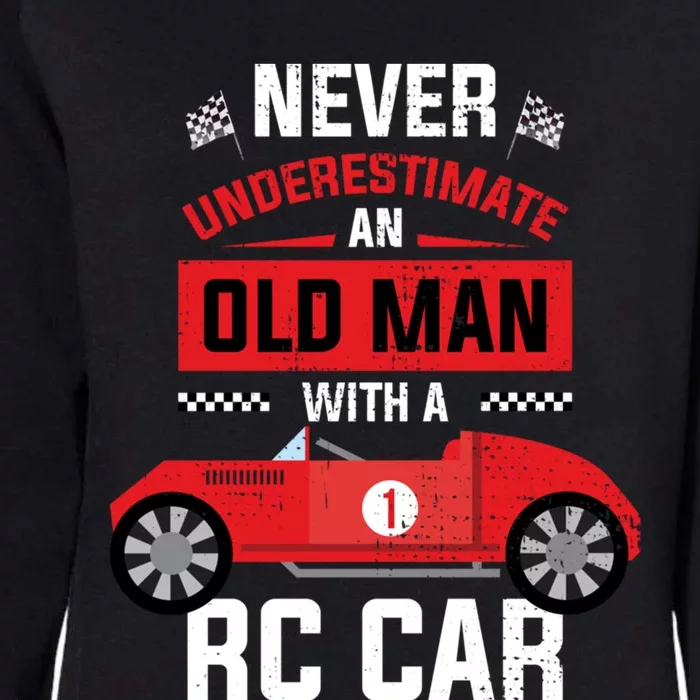 Never Underestimate An Old With A Rc Car Great Gift Womens California Wash Sweatshirt