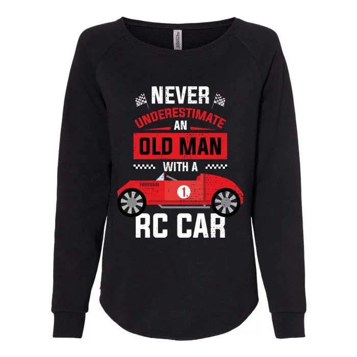 Never Underestimate An Old With A Rc Car Great Gift Womens California Wash Sweatshirt