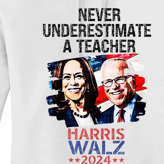 Never Underestimate A Teacher Harris Walz 2024 Women's Pullover Hoodie