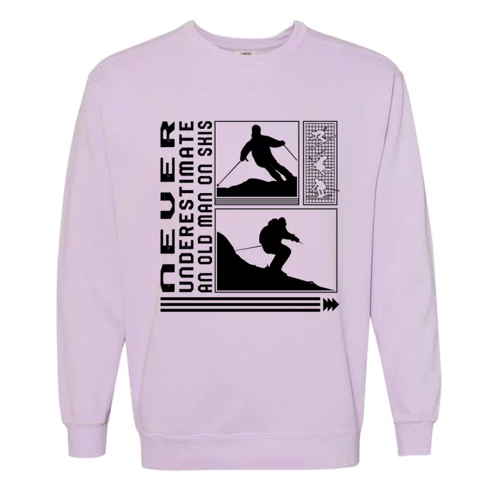 Never Underestimate An Old On Skis Skiing Skier Winter S Funny Gift Garment-Dyed Sweatshirt