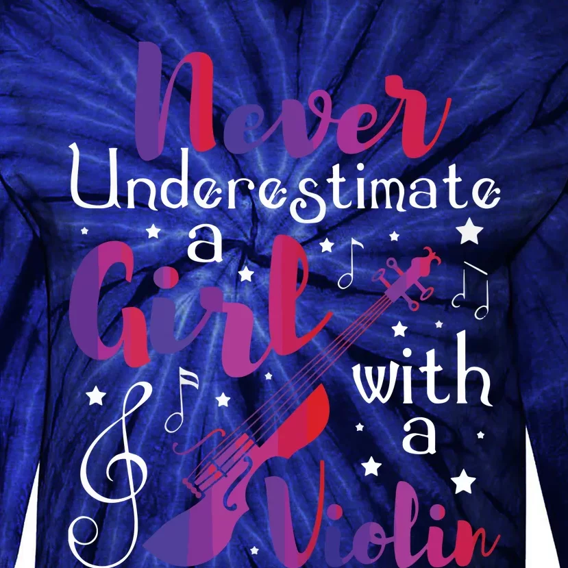 Never Underestimate A Girl With A Violin Violinist Tie-Dye Long Sleeve Shirt