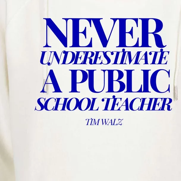 Never Underestimate A Public School Teacher Tim Walz Kamala Harris 2024 Womens Funnel Neck Pullover Hood