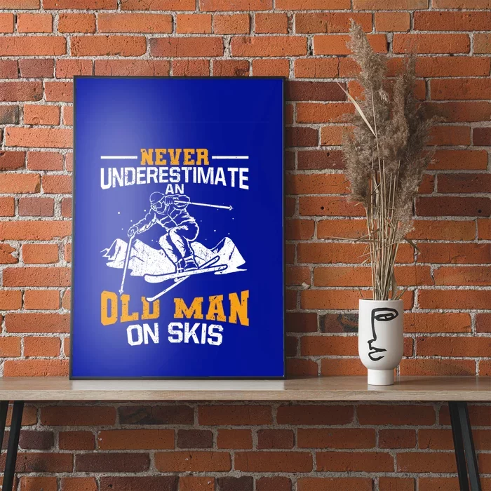 Never Underestimate An Old On Skis Gift Poster