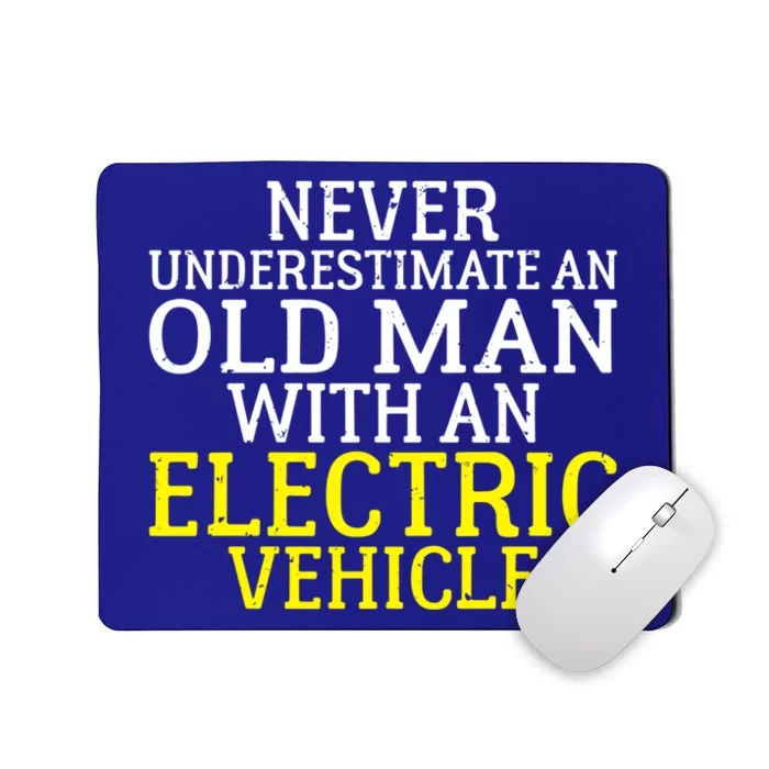 Never Underestimate An Old With An Electric Vehicle Great Gift Mousepad