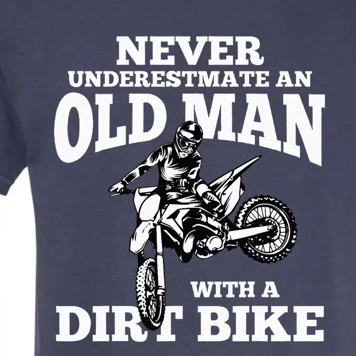 Never Underestimate An Old Man With A Dirt Bike Funny Gifts Garment-Dyed Heavyweight T-Shirt