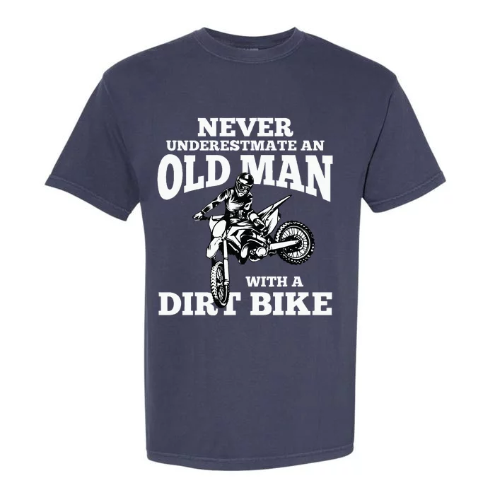 Never Underestimate An Old Man With A Dirt Bike Funny Gifts Garment-Dyed Heavyweight T-Shirt