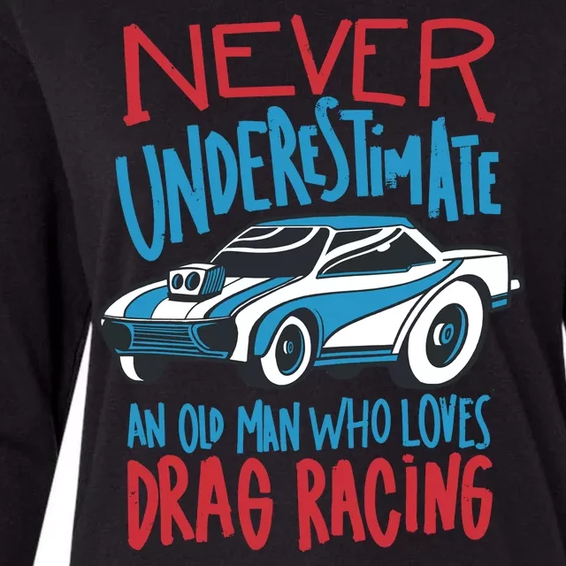 Never Underestimate An Old Man Who Loves Drag Racing Womens Cotton Relaxed Long Sleeve T-Shirt