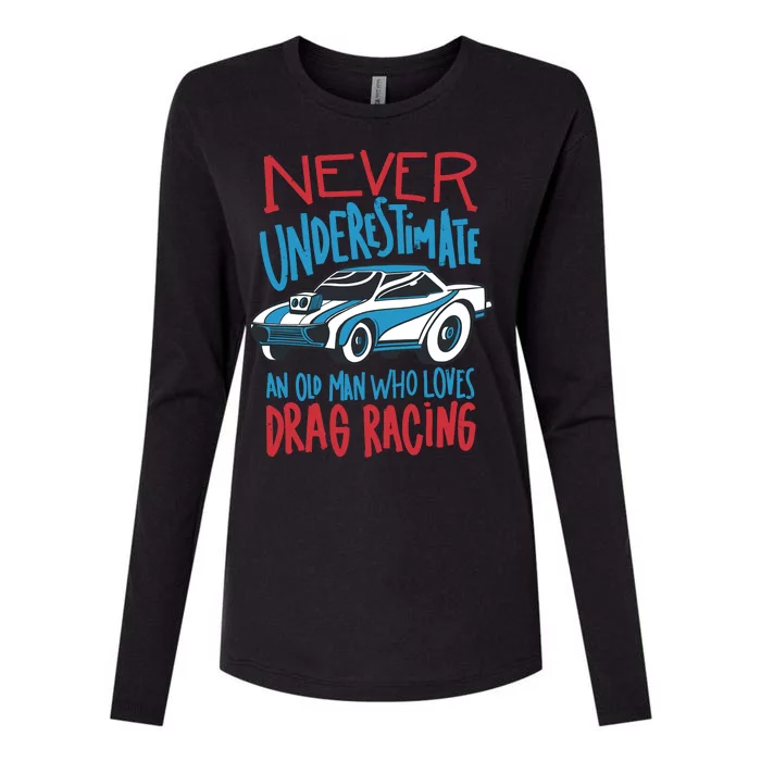 Never Underestimate An Old Man Who Loves Drag Racing Womens Cotton Relaxed Long Sleeve T-Shirt