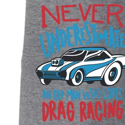 Never Underestimate An Old Man Who Loves Drag Racing Doggie 3-End Fleece Hoodie