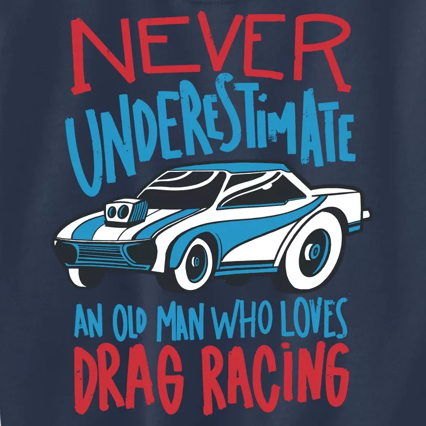 Never Underestimate An Old Man Who Loves Drag Racing Kids Sweatshirt