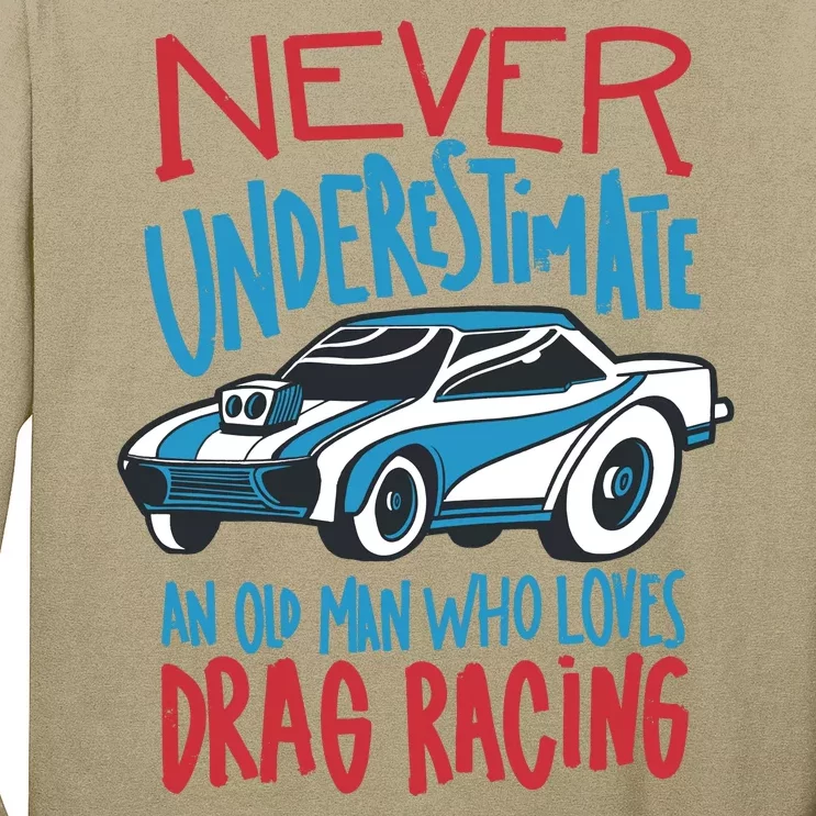 Never Underestimate An Old Man Who Loves Drag Racing Long Sleeve Shirt