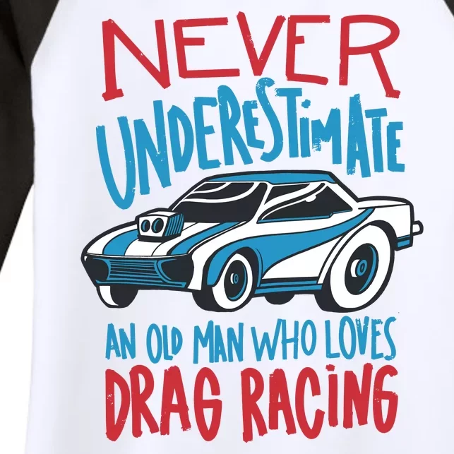 Never Underestimate An Old Man Who Loves Drag Racing Women's Tri-Blend 3/4-Sleeve Raglan Shirt