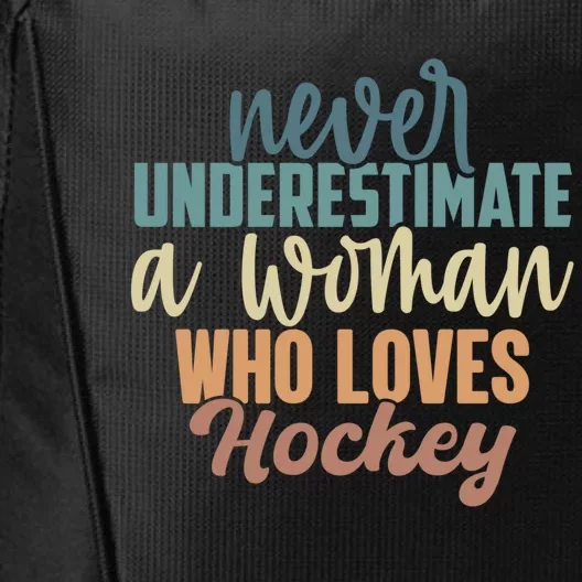 Never Underestimate A Who Loves Hockey Gift City Backpack