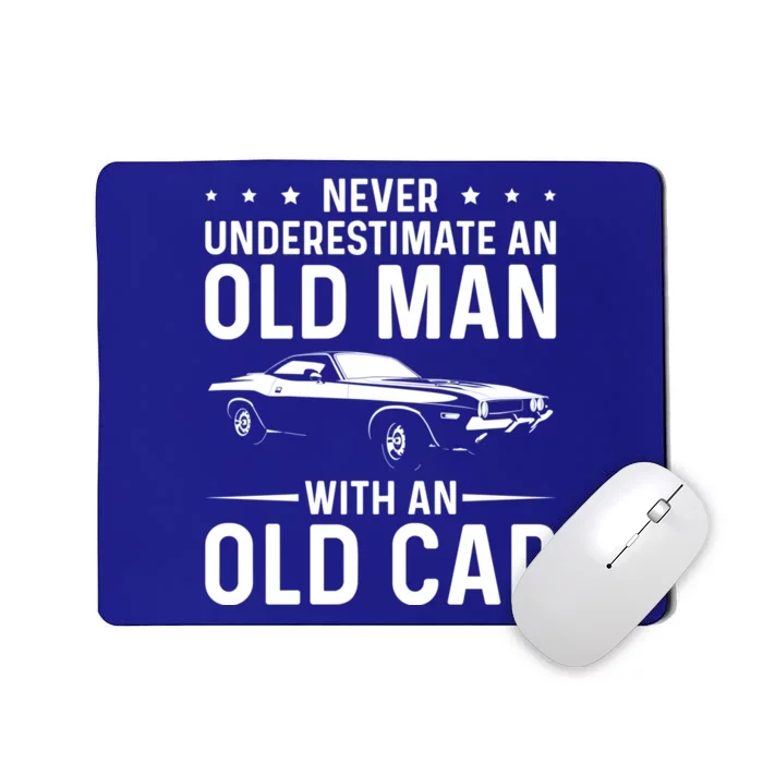 Never Underestimate An Old With An Old Car Classic Car Great Gift Mousepad