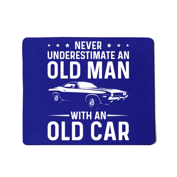 Never Underestimate An Old With An Old Car Classic Car Great Gift Mousepad