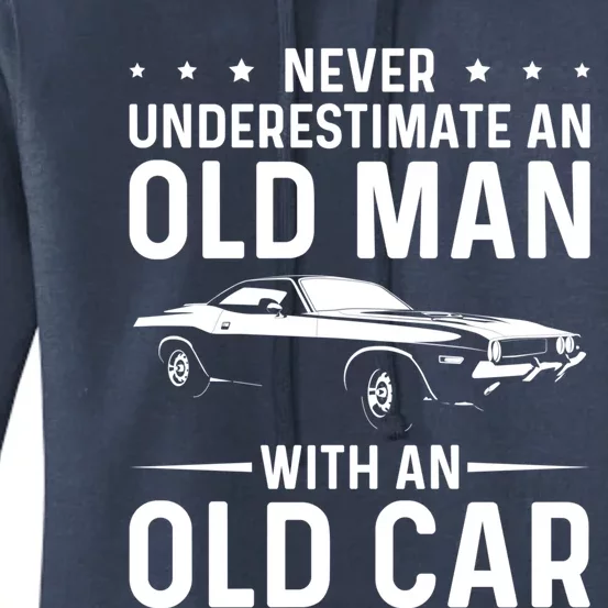 Never Underestimate An Old With An Old Car Classic Car Great Gift Women's Pullover Hoodie