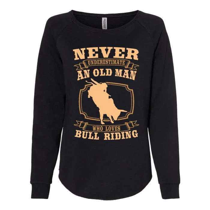 Never Underestimate An Old Man Bull Riding Rodeo Sport Womens California Wash Sweatshirt