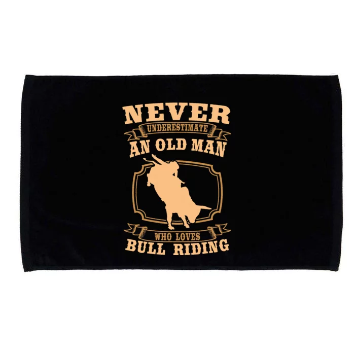 Never Underestimate An Old Man Bull Riding Rodeo Sport Microfiber Hand Towel