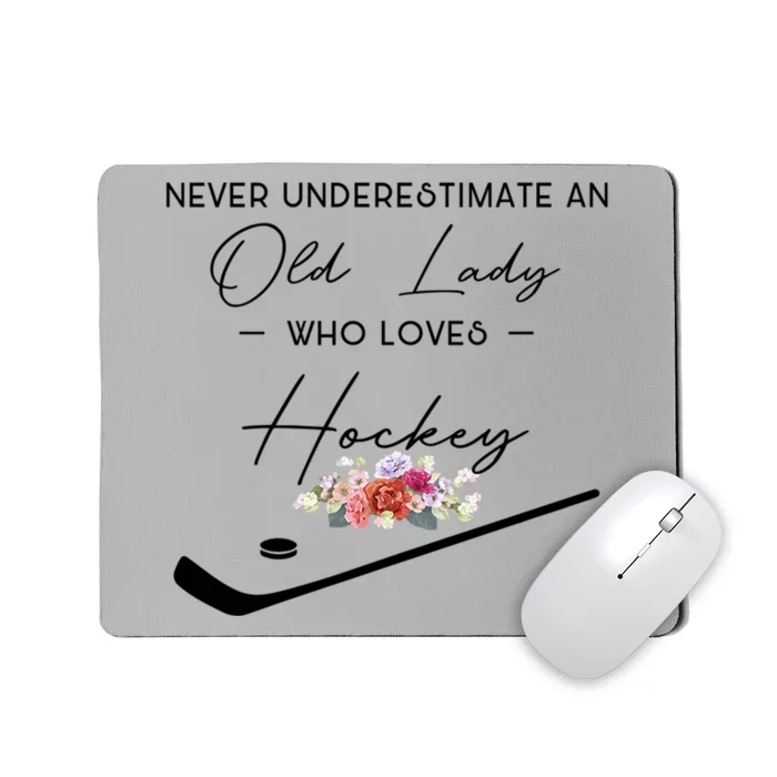 Never Underestimate An Old Lady Who Loves Hockey Gift Mousepad