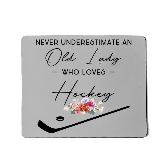 Never Underestimate An Old Lady Who Loves Hockey Gift Mousepad