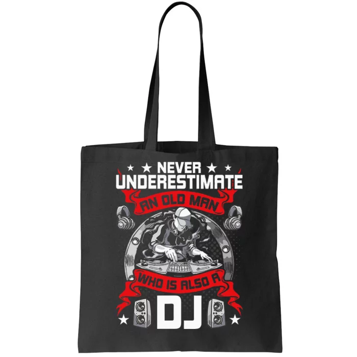 Never Underestimate An Old Man Who Is Also A Dj Music Tote Bag