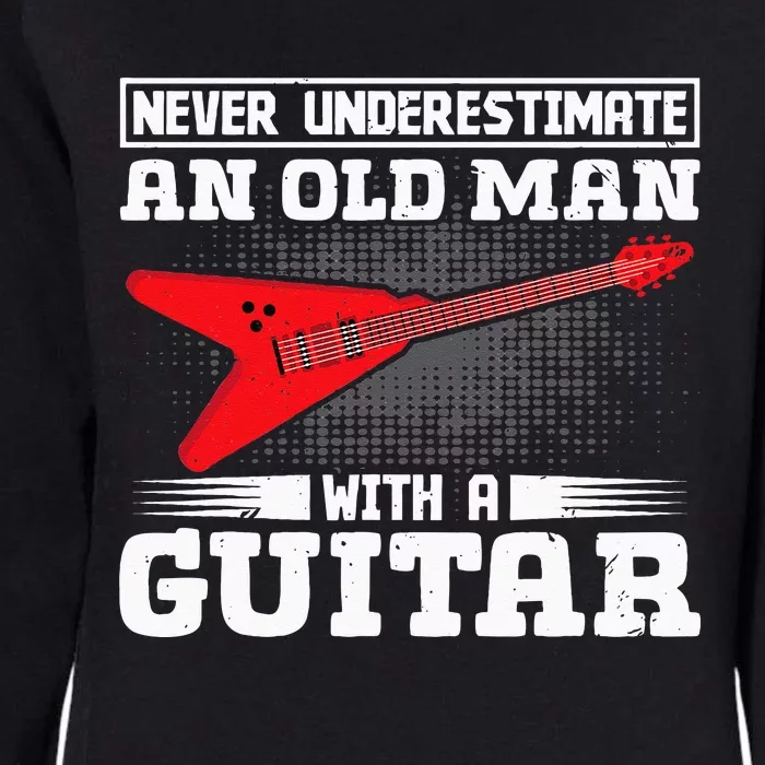 Never Underestimate An Old Man With A Guitar Womens California Wash Sweatshirt