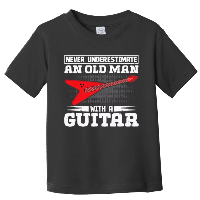 Never Underestimate An Old Man With A Guitar Toddler T-Shirt