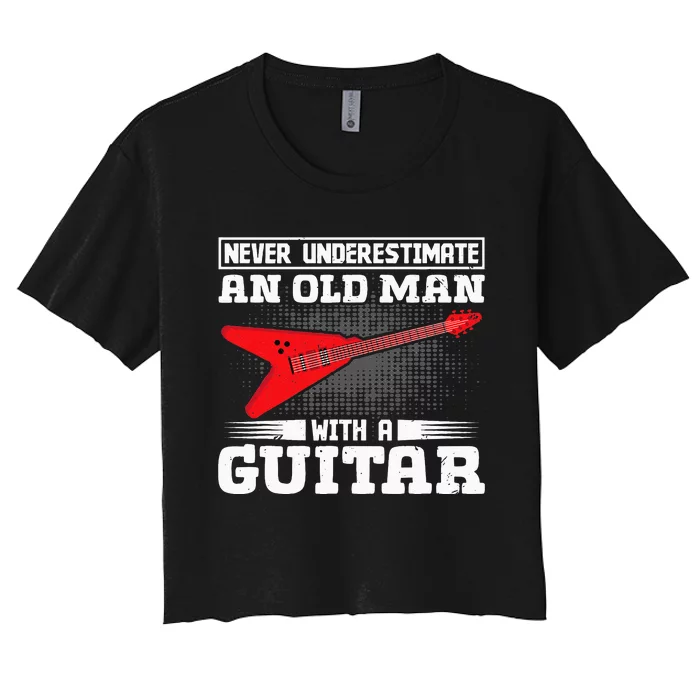 Never Underestimate An Old Man With A Guitar Women's Crop Top Tee