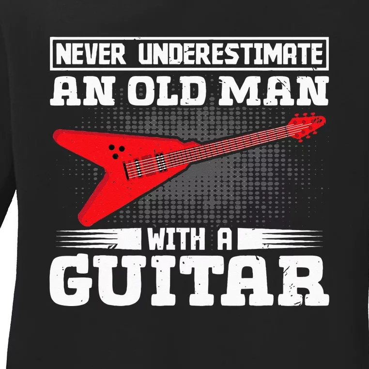 Never Underestimate An Old Man With A Guitar Ladies Long Sleeve Shirt